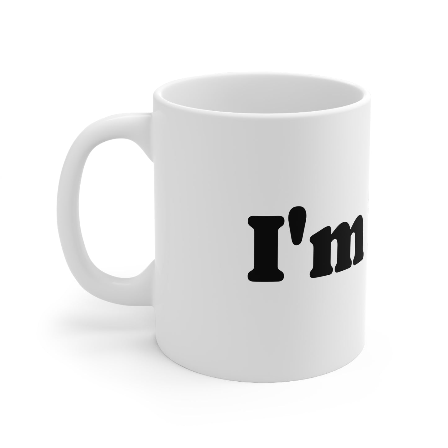 Mug, Ceramic, I'm fine, 11oz, 15oz