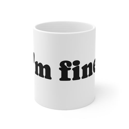 Mug, Ceramic, I'm fine, 11oz, 15oz