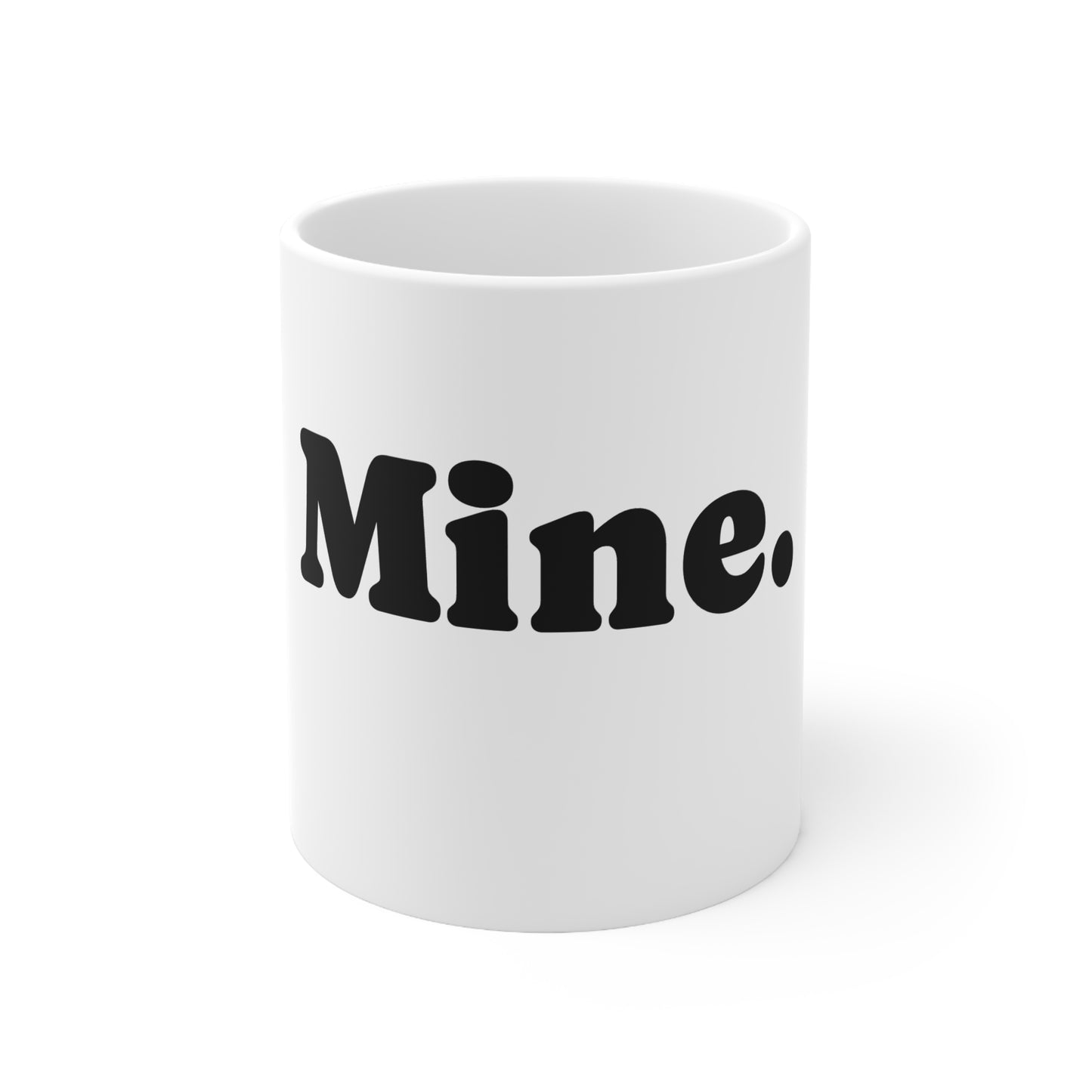 Mug, Ceramic, Mine. 11oz, 15oz