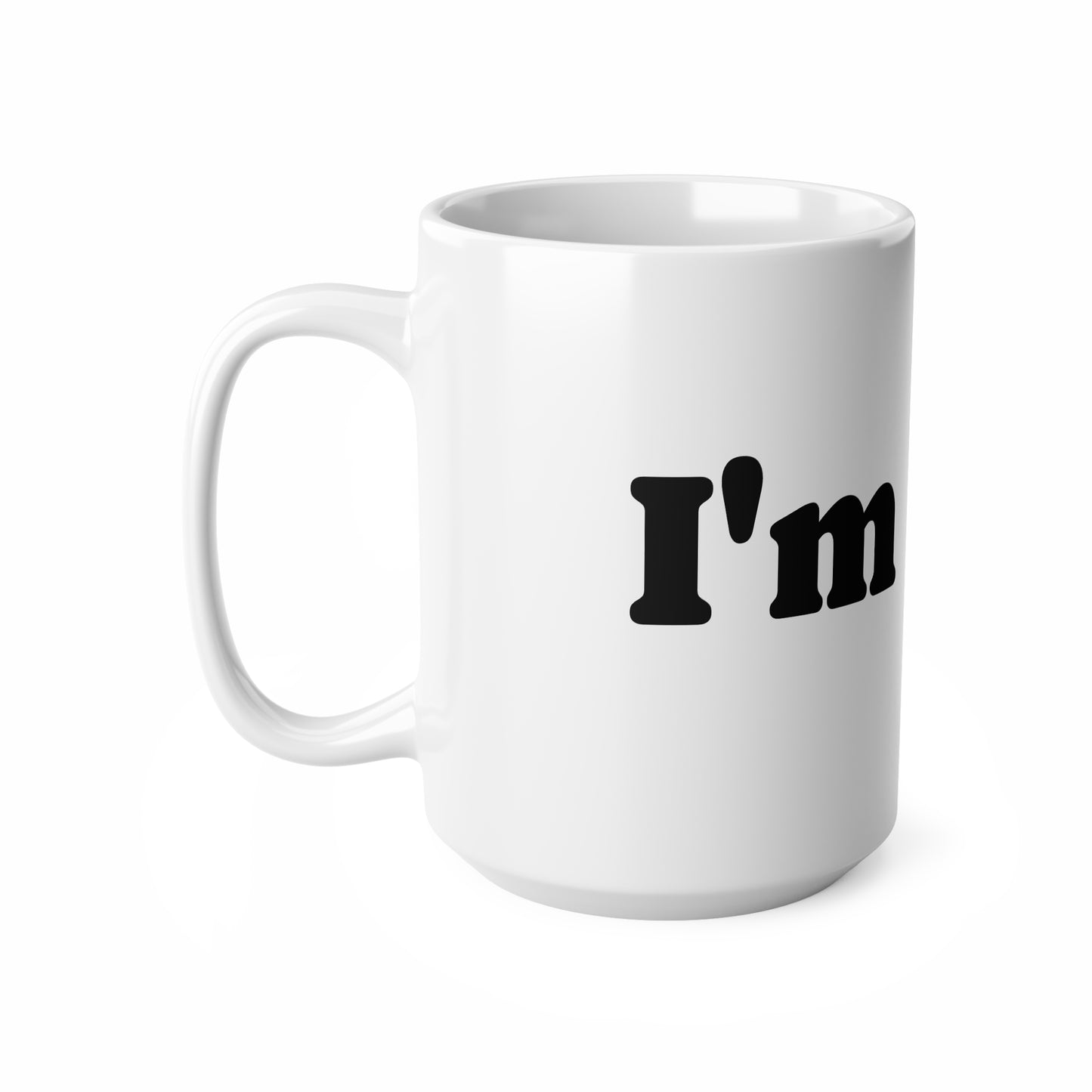 Mug, Ceramic, I'm fine, 11oz, 15oz