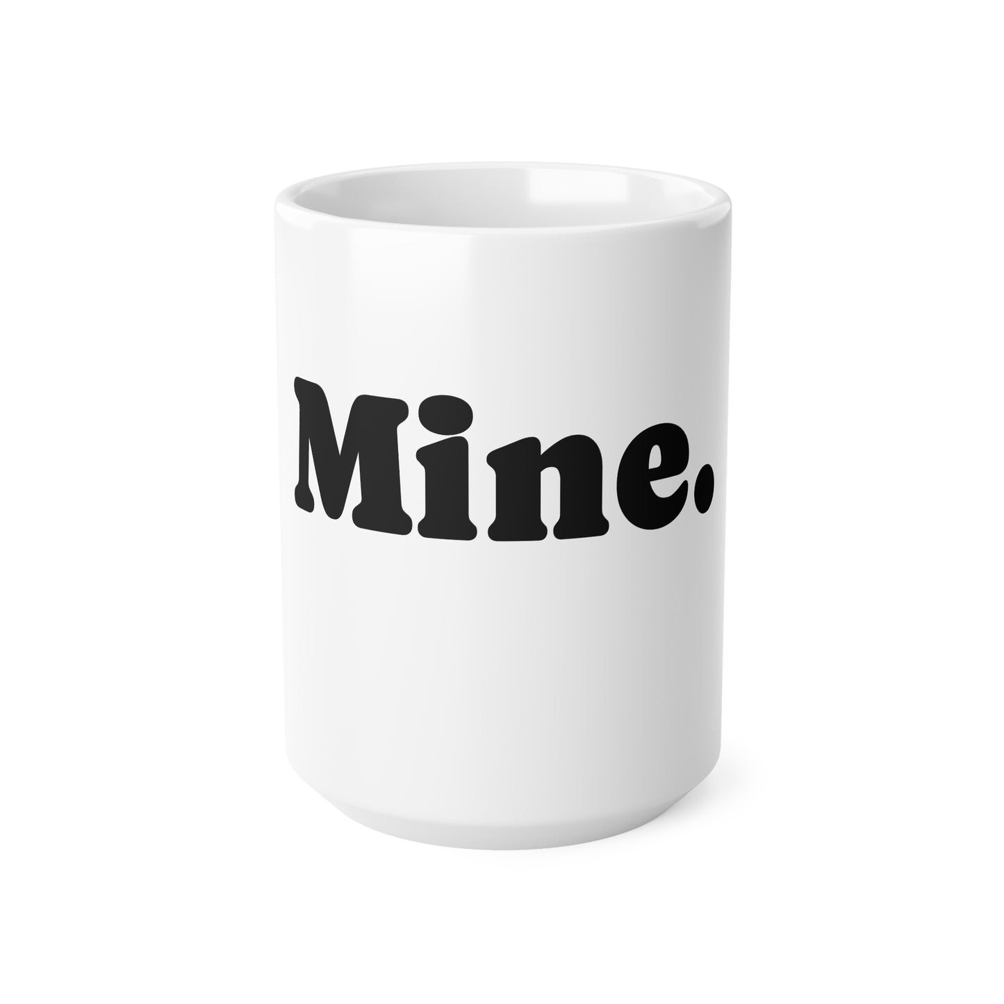 Mug, Ceramic, Mine. 11oz, 15oz