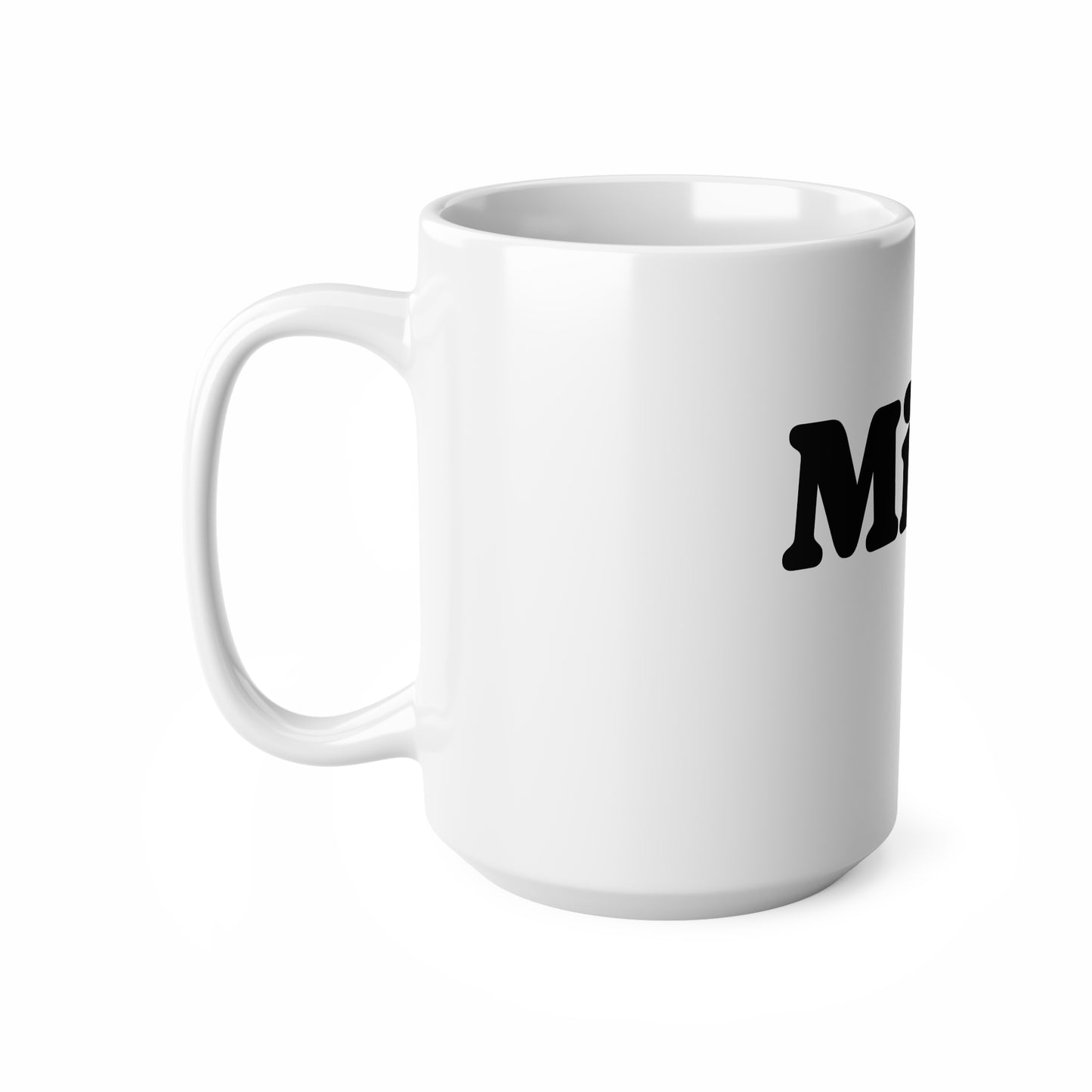 Mug, Ceramic, Mine. 11oz, 15oz