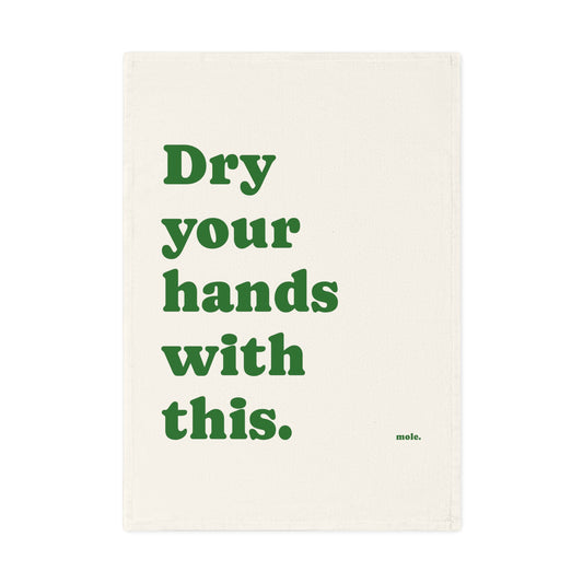 Tea Towel, Eco Cotton, Dry Your Hands with This (Green)