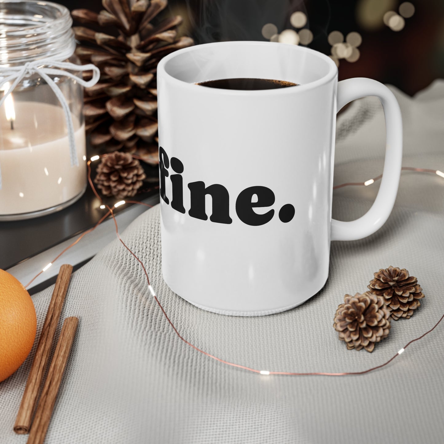 Mug, Ceramic, I'm fine, 11oz, 15oz