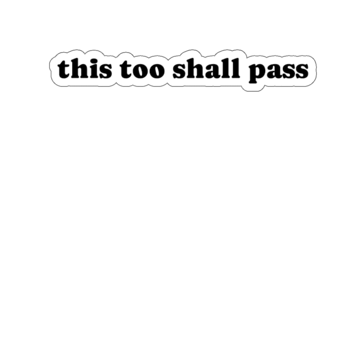 Stickers, This too shall pass