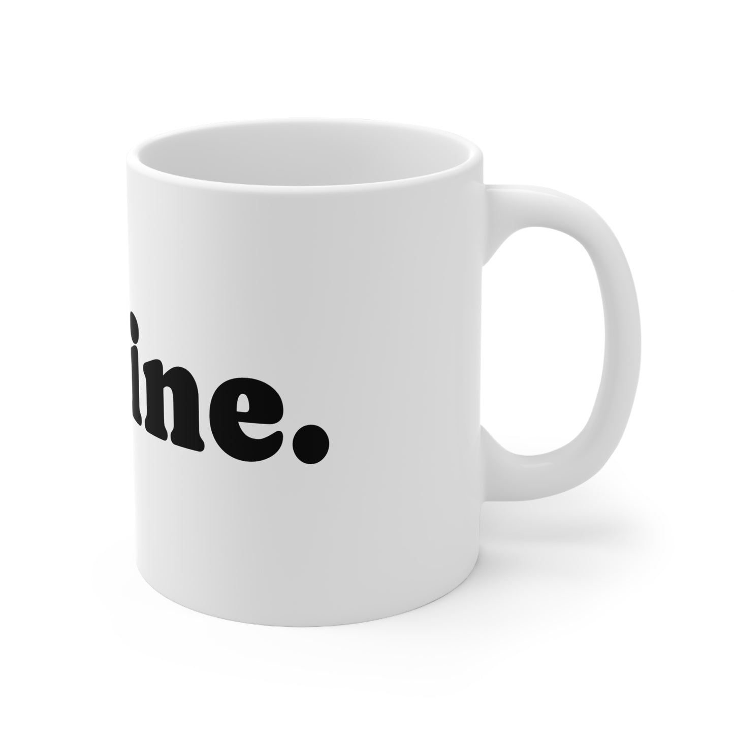 Mug, Ceramic, I'm fine, 11oz, 15oz