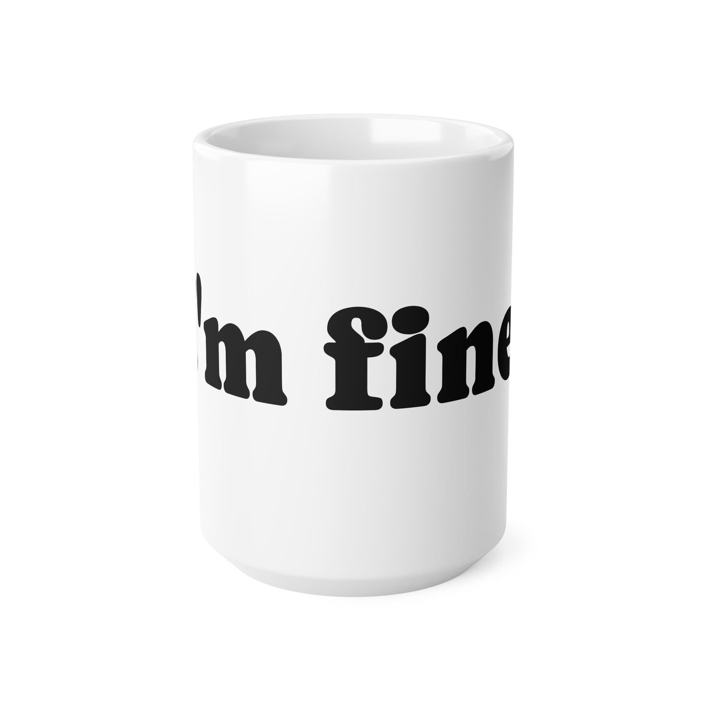 Mug, Ceramic, I'm fine, 11oz, 15oz